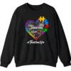 5.7 Autism Teacher Life Sweatshirt, Love Accept Understand Puzzle Piece Heart Gift