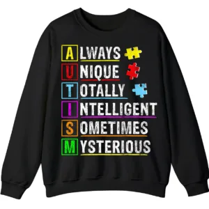 5.7 Always Unique Totally Intelligent Mysterious Autism Acronym Sweatshirt, Positive Neurodiversity Pullover