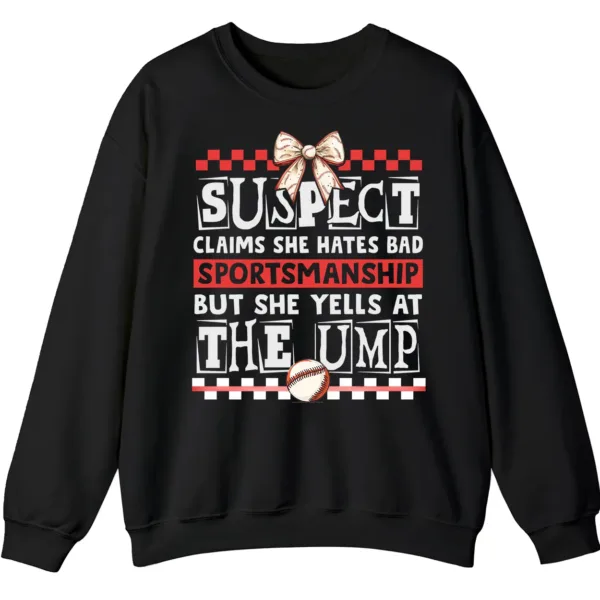 5.7 Funny Baseball Mom Suspect Yells at Ump Sweatshirt, Game Day Softball Parent Crewneck, Bad Sportsmanship Pullover Gift