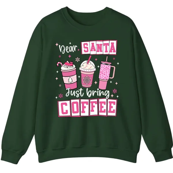 Dear Santa Just Bring Coffee Sweatshirt