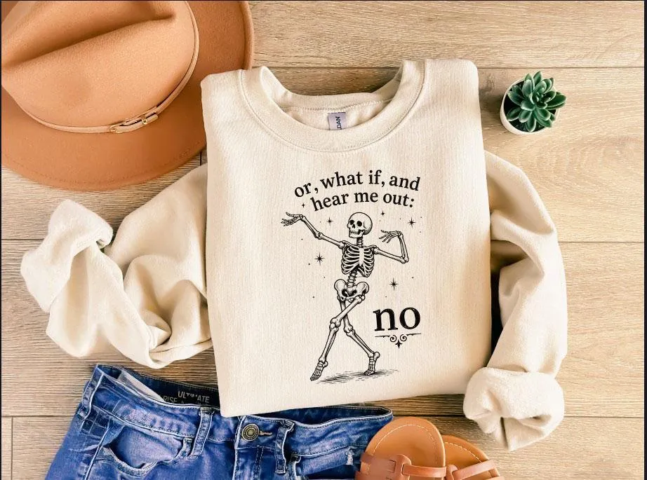 Hear Me Out No Dancing Skeleton Halloween Sweatshirt Hear Me Out No Dancing Skeleton Halloween Sweatshirt